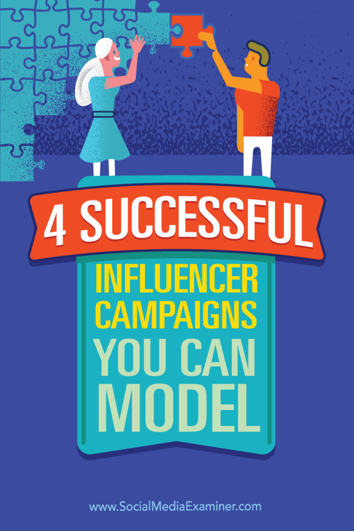 Wskazówki dotyczące czterech przykładów kampanii influencerów i sposobów łączenia się z influencerami.