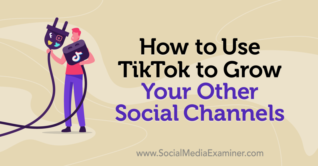 Jak używać TikTok do rozwijania innych kanałów społecznościowych autorstwa Keenya Kelly w Social Media Examiner.