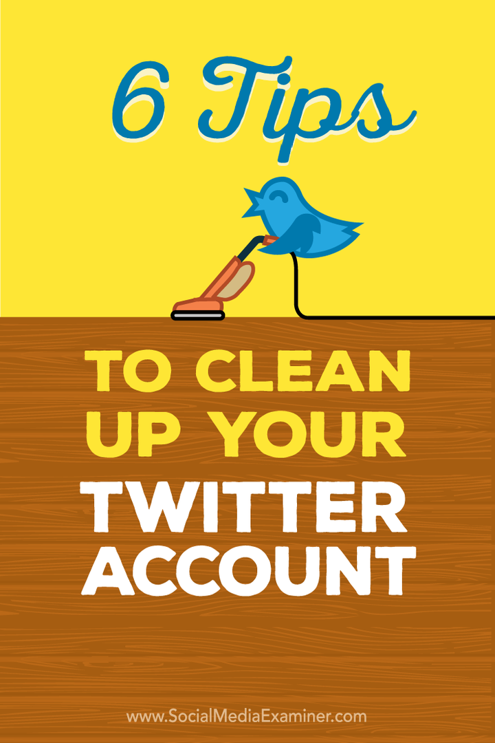 wskazówki dotyczące czyszczenia konta na Twitterze