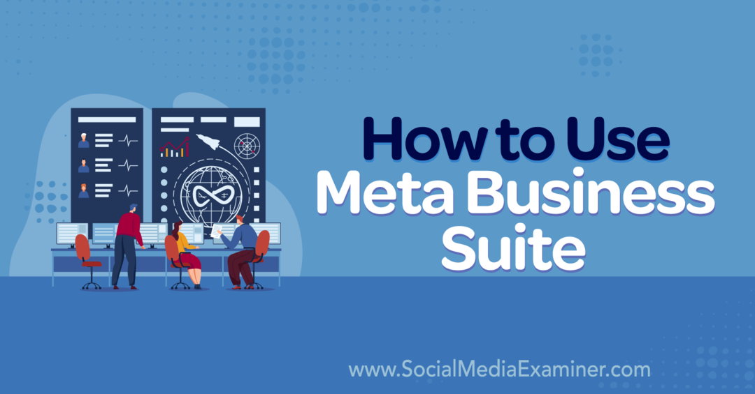 Jak korzystać z Meta Business Suite-Social Media Examiner