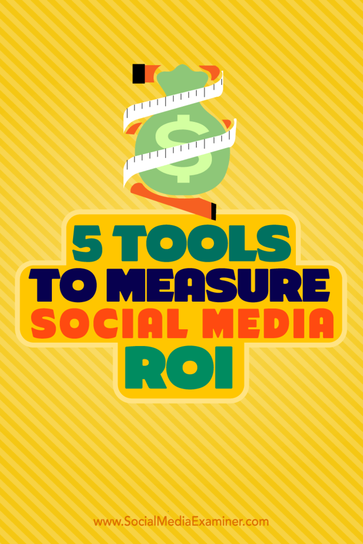 Wskazówki dotyczące pięciu narzędzi, których możesz użyć do pomiaru zwrotu z inwestycji w media społecznościowe.