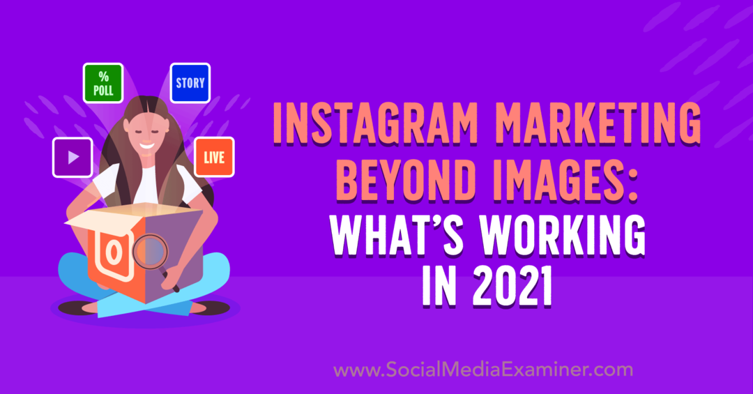 Marketing na Instagramie poza obrazami: Co działa w 2021 roku autorstwa Laury Davis w portalu Social Media Examiner.