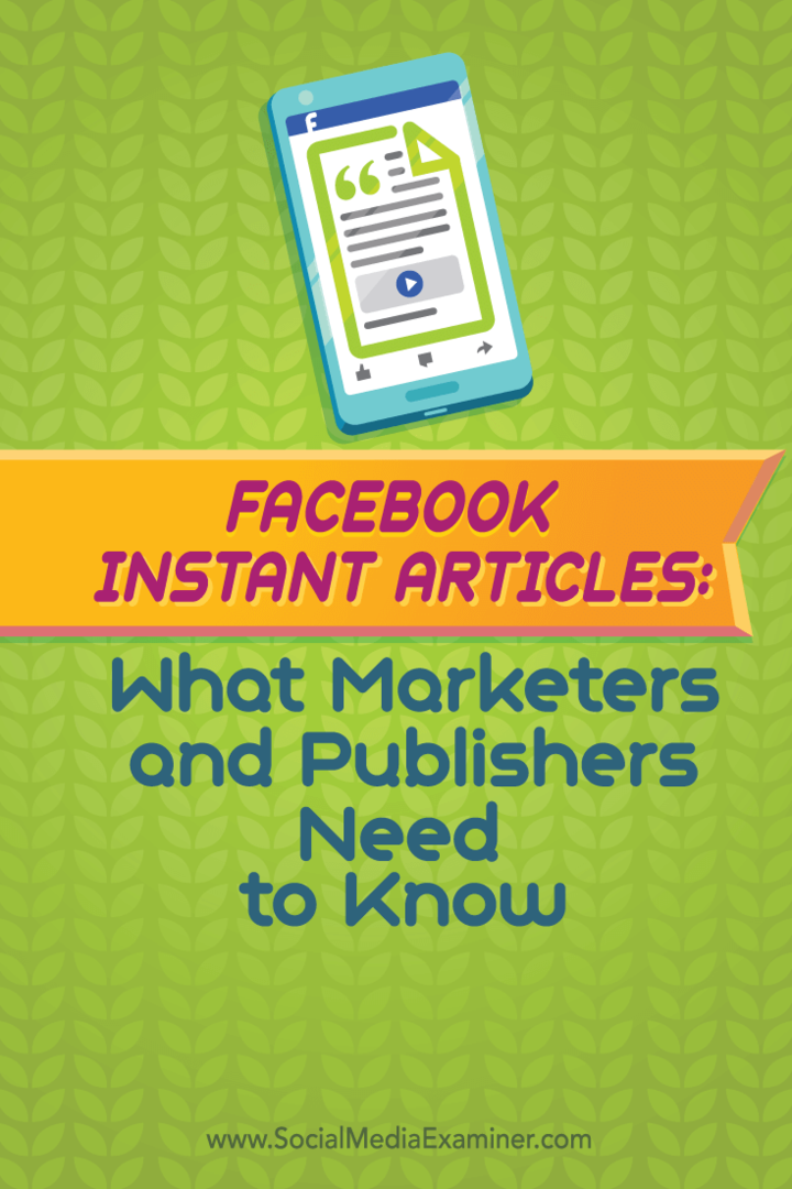 Artykuły błyskawiczne na Facebooku: Co marketerzy i wydawcy powinni wiedzieć: Social Media Examiner