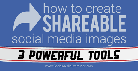 3 narzędzia do tworzenia obrazów w mediach społecznościowych