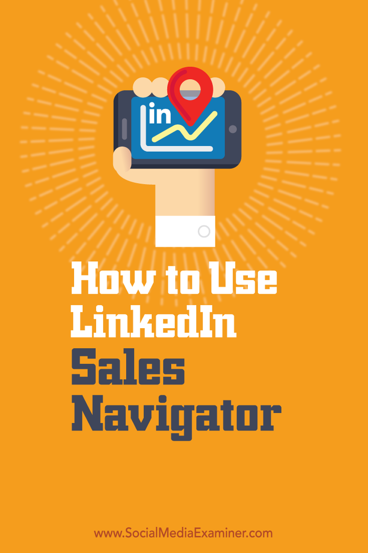 Jak korzystać z LinkedIn Sales Navigator: Social Media Examiner