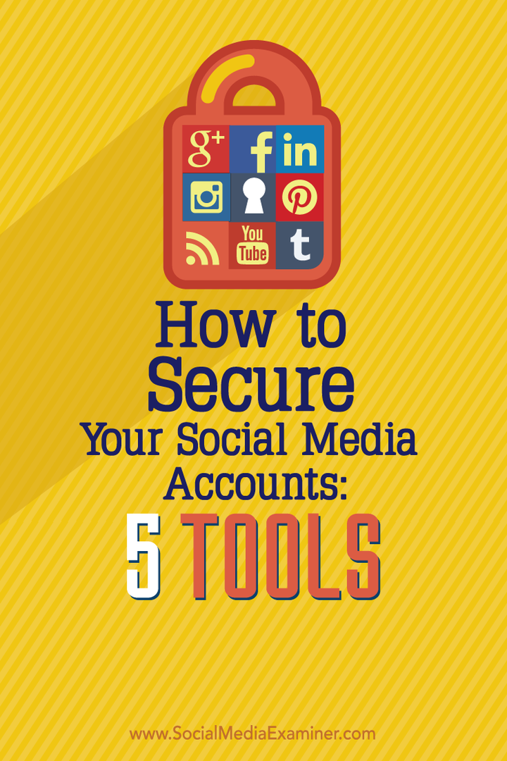 Jak zabezpieczyć swoje konta w mediach społecznościowych: 5 narzędzi: ekspert ds. Mediów społecznościowych