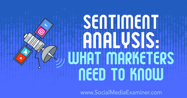 Analiza nastrojów: What Marketers Need to Know autorstwa Miłosza Krasińskiego na Social Media Examiner.