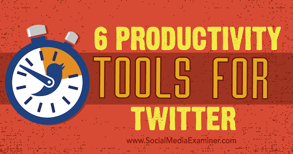narzędzia Twitter w celu zwiększenia produktywności