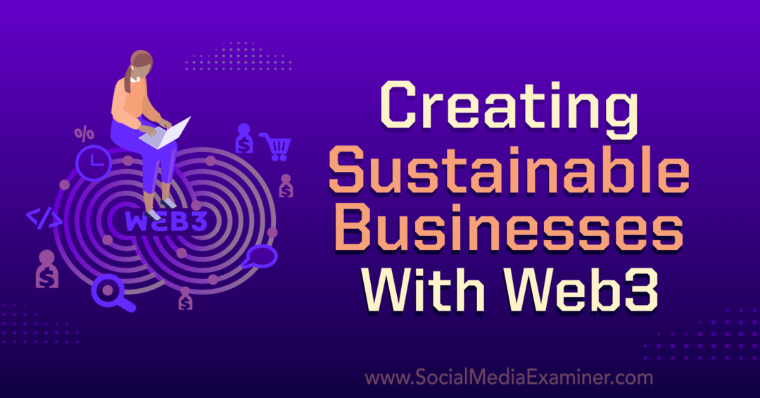 Tworzenie zrównoważonych firm z Web3: Social Media Examiner