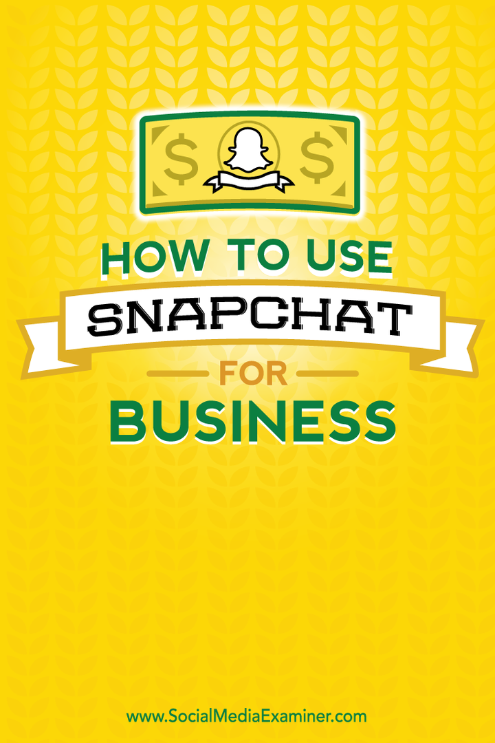 Jak korzystać ze Snapchata w biznesie: Social Media Examiner