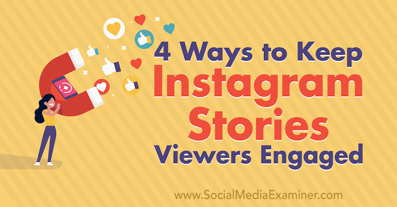 4 sposoby na utrzymanie zaangażowania widzów Instagram Stories przez Jasona Hsiao w Social Media Examiner.