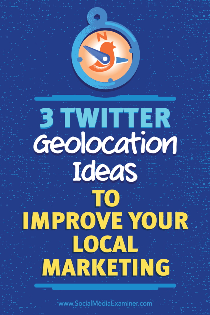 Wskazówki dotyczące trzech sposobów korzystania z geolokalizacji w celu poprawy jakości połączeń na Twitterze.