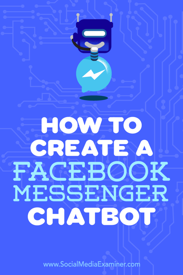 Jak stworzyć chatbota na Facebooku Messenger: Social Media Examiner