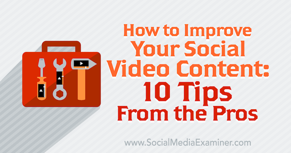 10 profesjonalnych wskazówek, jak ulepszyć treści wideo w mediach społecznościowych.