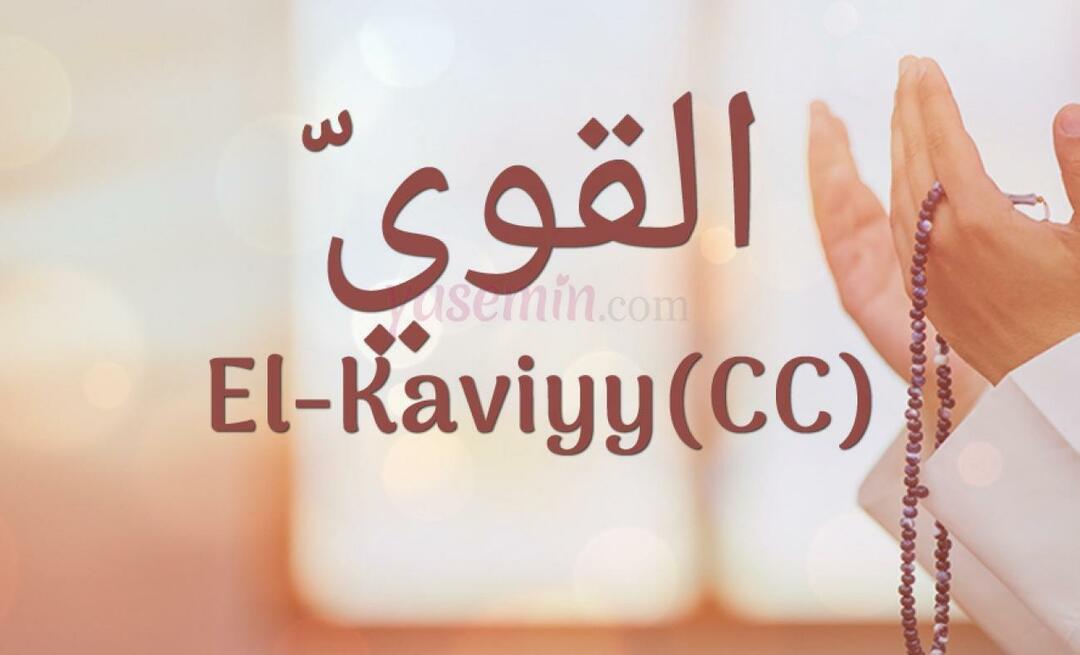 Co oznacza El-Kaviyy (cc) w Esma-ul Husna? Jakie są zalety al-Kaviyy?