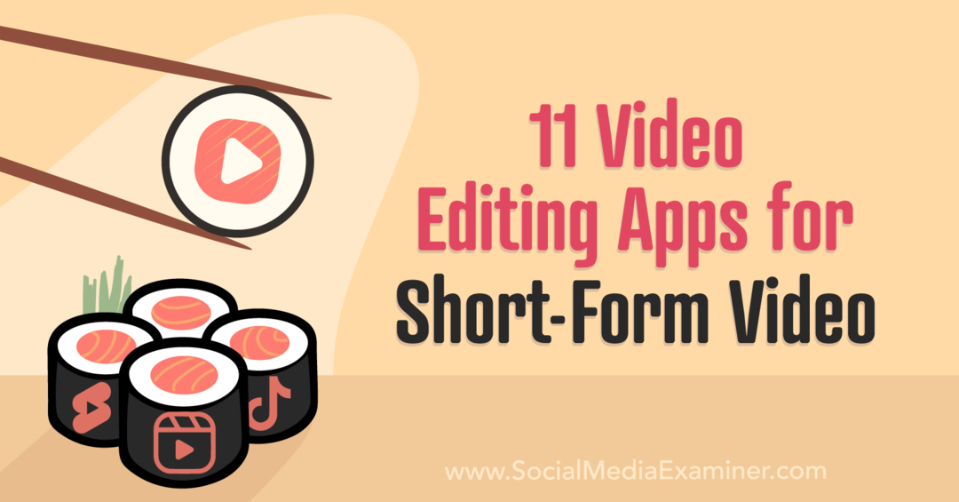 11 aplikacji do edycji wideo dla krótkich filmów autorstwa Social Media Examiner