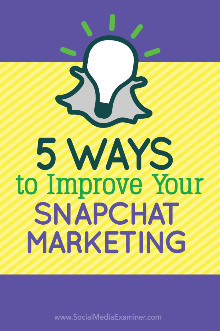 5 sposobów na ulepszenie marketingu na Snapchacie: ekspert ds. Mediów społecznościowych
