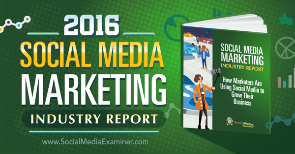 Raport branżowy dotyczący marketingu w mediach społecznościowych 2016