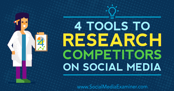 4 Narzędzia do badania konkurentów w mediach społecznościowych autorstwa Any Gotter na Social Media Examiner.