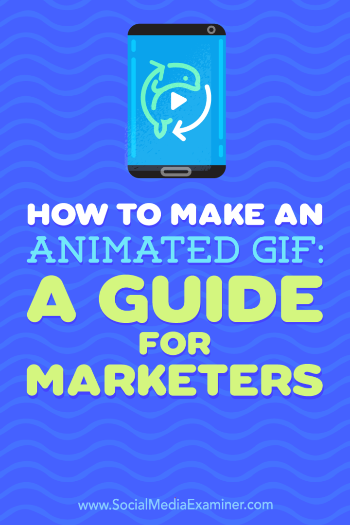 Jak zrobić animowany GIF: przewodnik dla marketerów autorstwa Petera Gartlanda w Social Media Examiner.