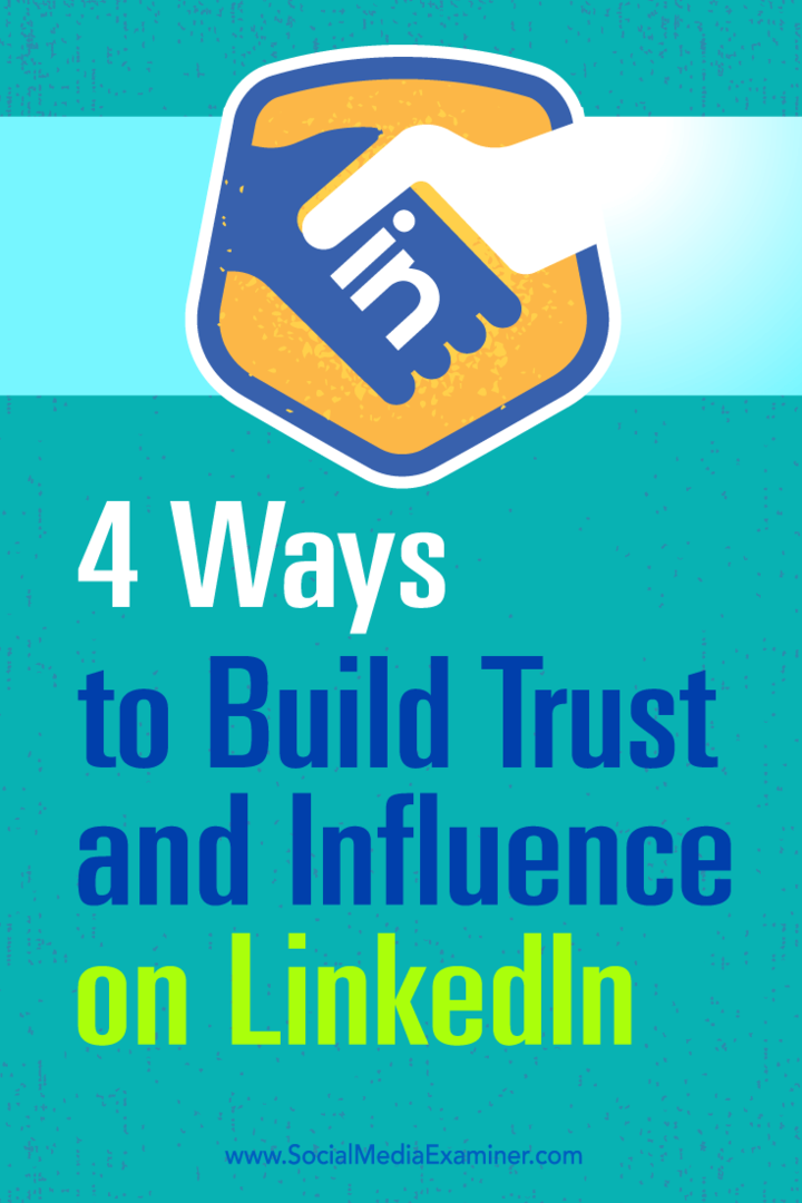 Wskazówki dotyczące czterech sposobów zwiększania swojego wpływu i budowania zaufania na LinkedIn.