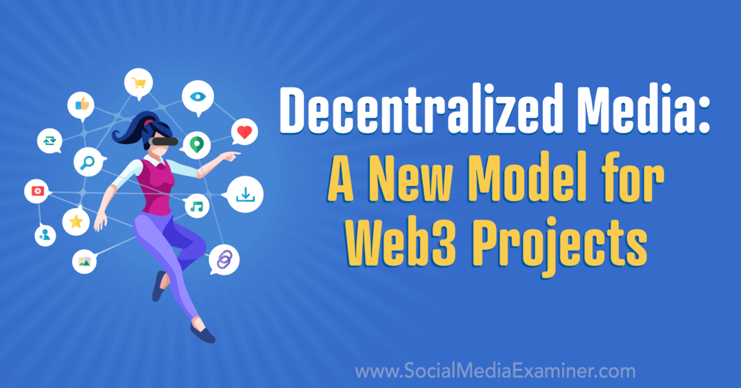 zdecentralizować media nowy model projektów web3 autorstwa eksperta ds. mediów społecznościowych