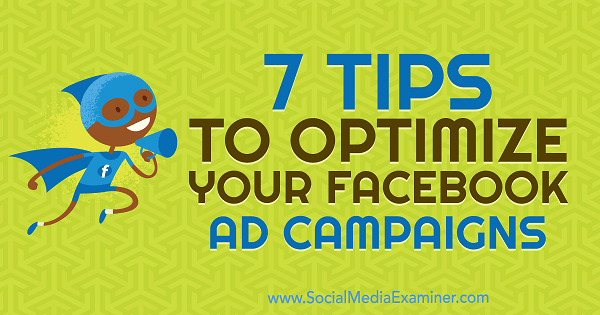 7 wskazówek, jak zoptymalizować kampanie reklamowe na Facebooku autorstwa Marii Dykstry w Social Media Examiner.