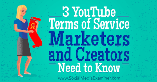 3 Warunki korzystania z usług YouTube, o których powinni wiedzieć sprzedawcy i twórcy, Sarah Kornblett w Social Media Examiner.