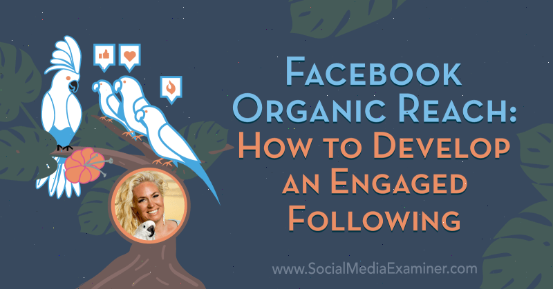 Zasięg organiczny na Facebooku: jak stworzyć zaangażowaną obserwację zawierającą spostrzeżenia od Fallon Zoe w podcastie o marketingu w mediach społecznościowych.