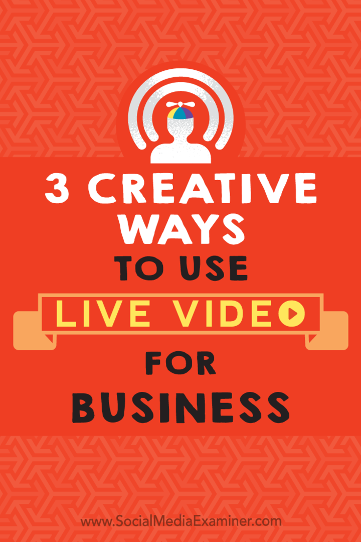 3 kreatywne sposoby wykorzystania wideo na żywo w biznesie autorstwa Joela Comm w Social Media Examiner.