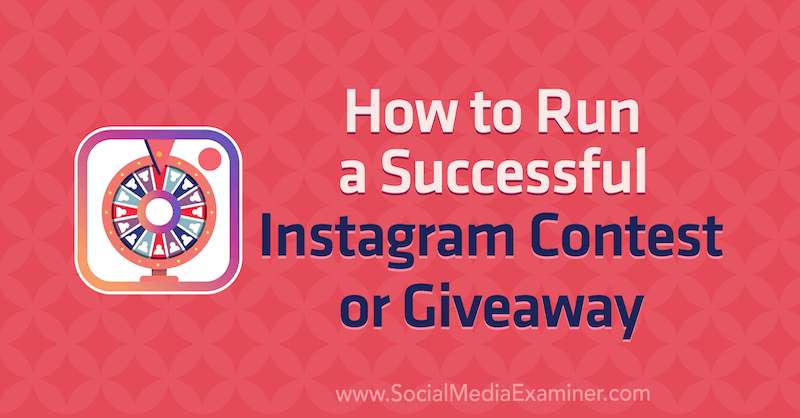 Jak przeprowadzić udany konkurs lub prezent na Instagramie autorstwa Jenn Herman w Social Media Examiner.