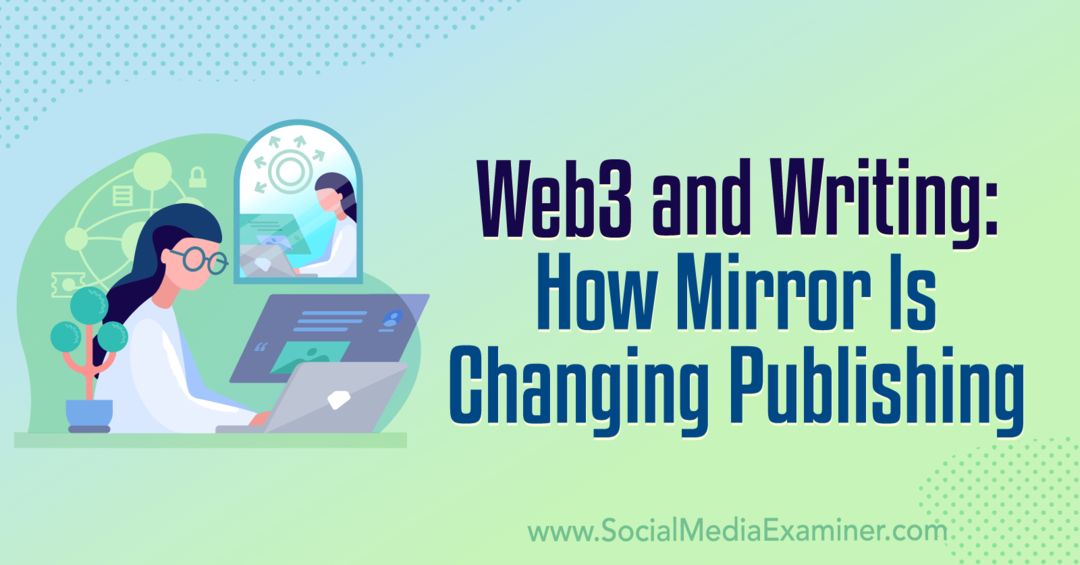 Web3 i pisanie: jak lustro zmienia publikowanie: egzaminator mediów społecznościowych