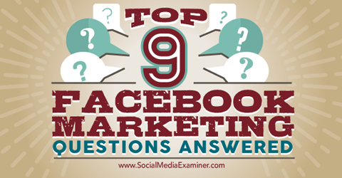dziewięć najważniejszych pytań dotyczących marketingu na Facebooku