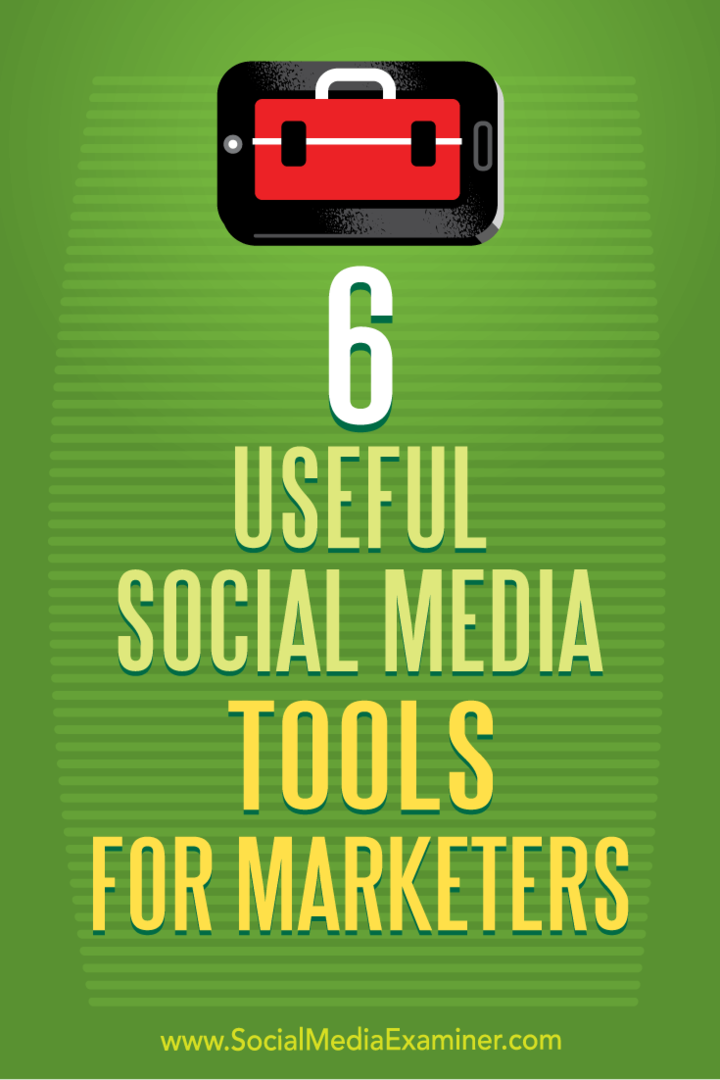 6 Przydatne narzędzia mediów społecznościowych dla marketerów autorstwa Aarona Agiusa w Social Media Examiner.