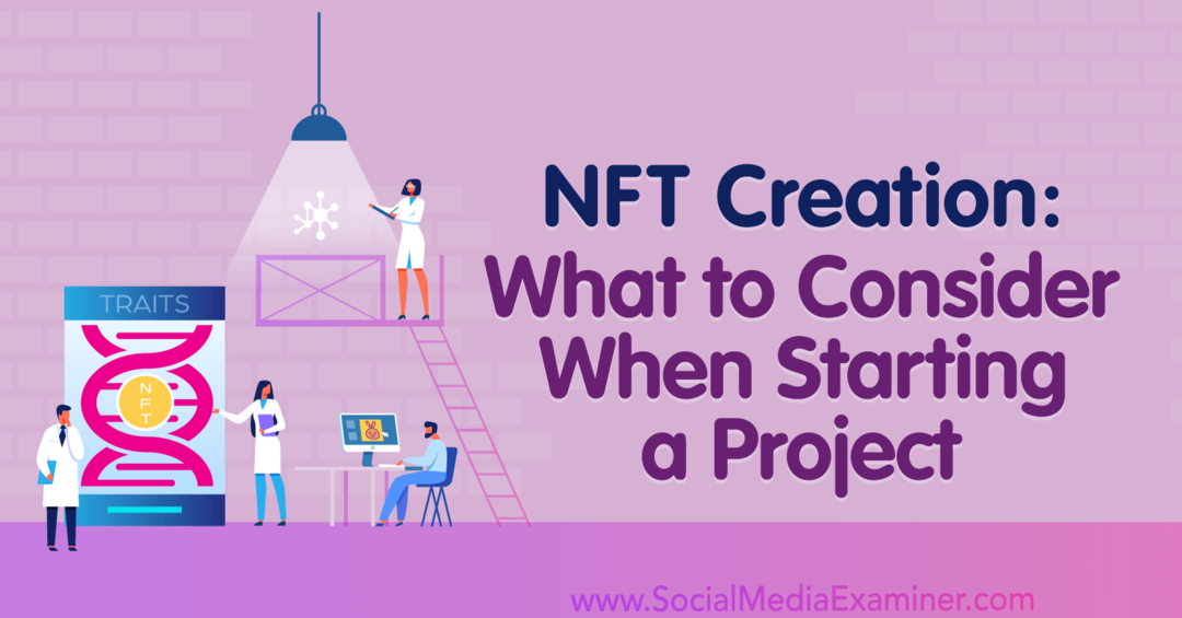 Tworzenie NFT: co należy wziąć pod uwagę przy rozpoczynaniu projektu: egzaminator mediów społecznościowych