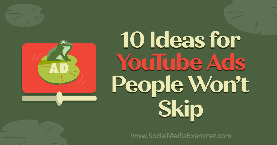 10 pomysłów na reklamy w YouTube, których ludzie nie pominą autorstwa Anny Sonnenberg z portalu Social Media Examiner.