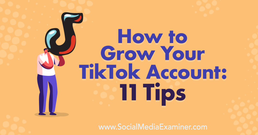 Jak rozwijać swoje konto TikTok: 11 wskazówek od Keenyi Kelly na Social Media Examiner.