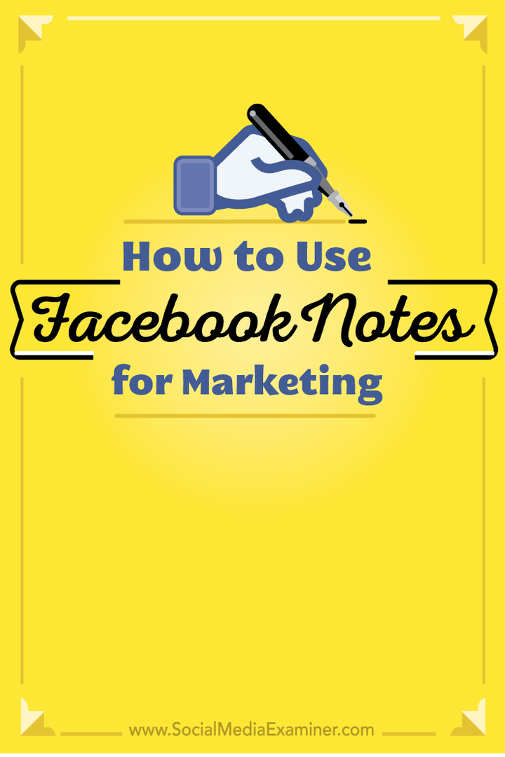 Jak korzystać z Facebook Notes w marketingu: Social Media Examiner