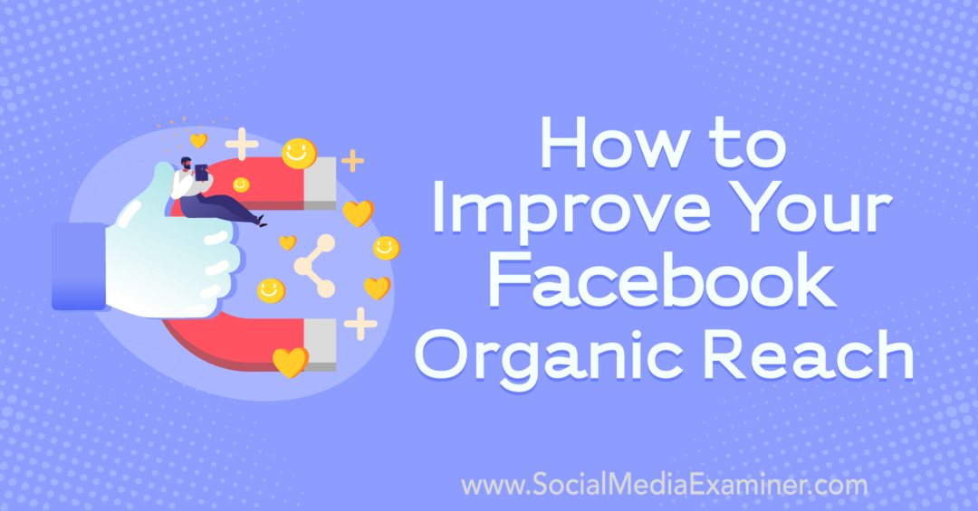 Jak poprawić swój organiczny zasięg na Facebooku dzięki spostrzeżeniom od gościa podcastu z marketingu w mediach społecznościowych.