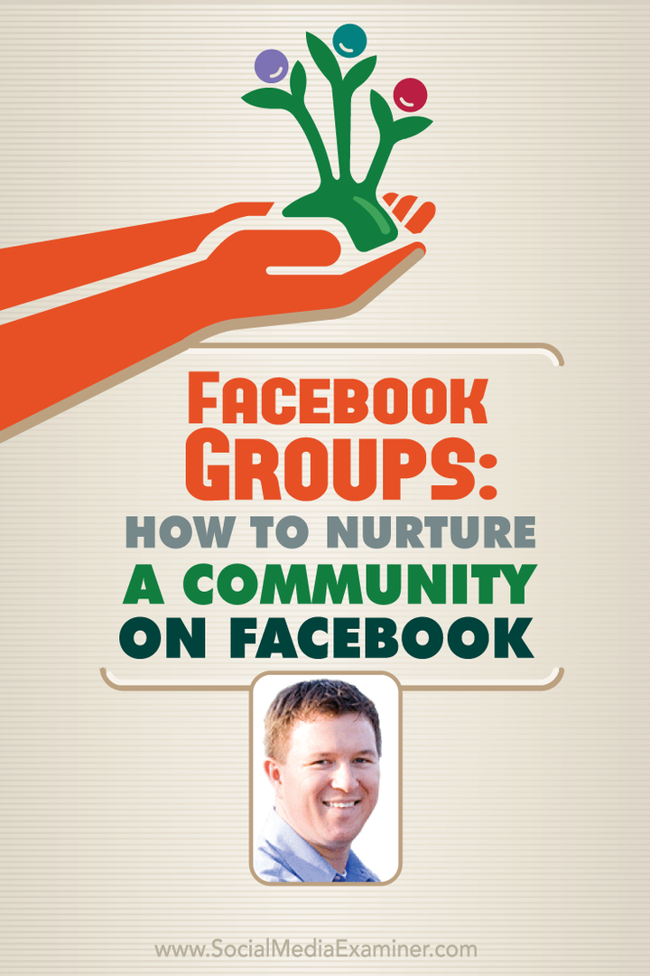 Grupy na Facebooku: Jak pielęgnować społeczność na Facebooku: Social Media Examiner
