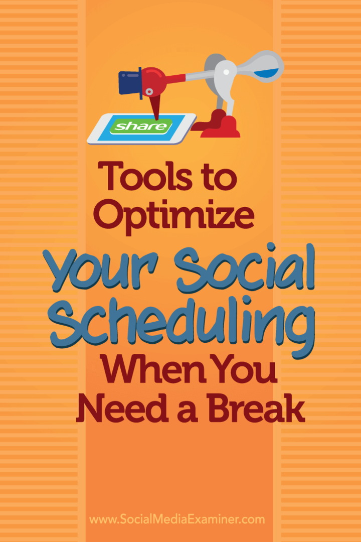 Narzędzia do optymalizacji planowania społecznościowego, gdy potrzebujesz przerwy: Social Media Examiner