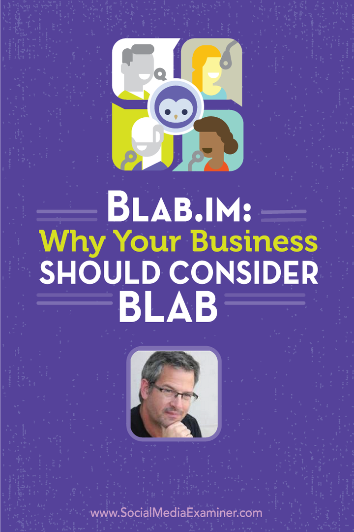 Blab.im: Dlaczego Twoja firma powinna rozważyć Blab: Social Media Examiner