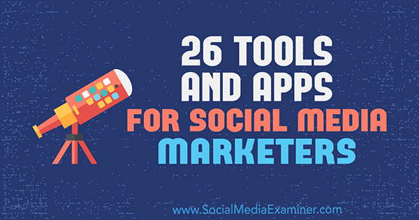26 Narzędzia i aplikacje dla sprzedawców mediów społecznościowych autorstwa Erika Fishera na portalu Social Media Examiner.