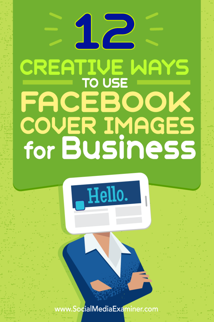 Wskazówki dotyczące dwunastu sposobów kreatywnego wykorzystania zdjęcia w tle na Facebooka w biznesie.