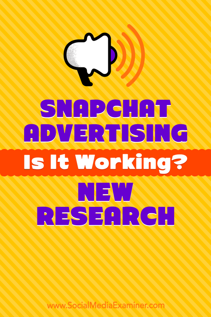 Reklama Snapchata: czy to działa? Nowe badanie autorstwa Michelle Krasniak w Social Media Examiner.