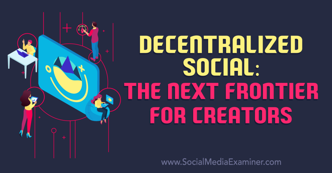 Zdecentralizowana społeczność: kolejna granica dla twórców — ekspert ds. mediów społecznościowych