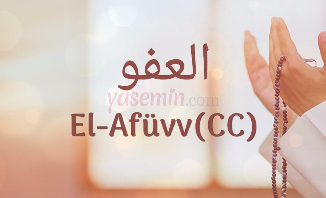 Co oznacza Al-Afüw (cc) z Esma-ul Husna? Jakie są zalety al-Afuw (cc)?