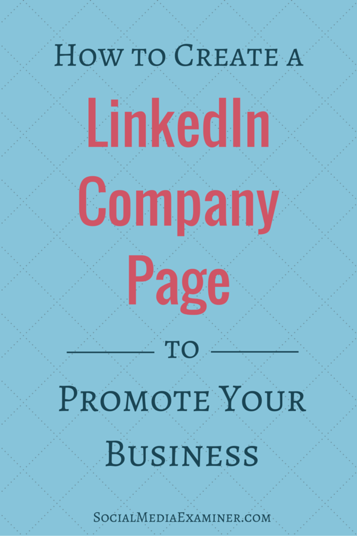 Jak stworzyć stronę firmową LinkedIn, aby promować swoją firmę: Social Media Examiner