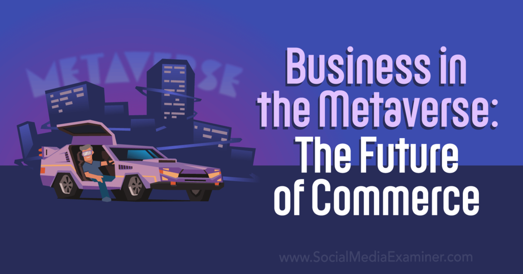 Business in the Metaverse: The Future of Commerce autorstwa Social Media Examiner
