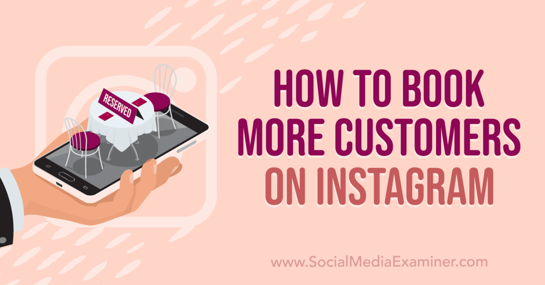 Jak zarezerwować więcej klientów na Instagramie — Social Media Examiner